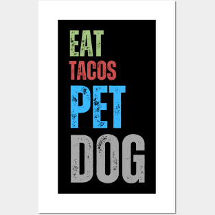 Eat Tacos Pet Dogs Posters and Art